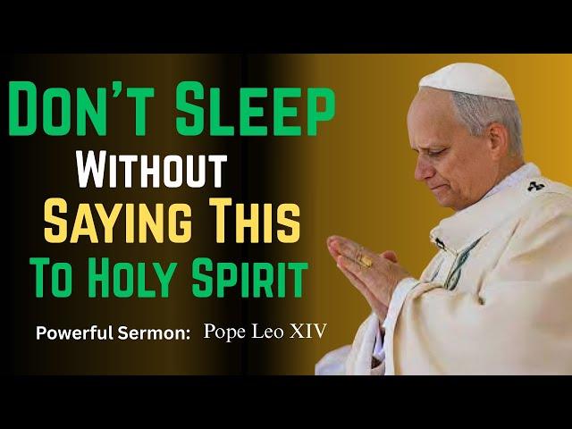 ️ DO NOT SLEEP WITHOUT SAYING THIS TO THE HOLY SPIRIT | Pope Leo XIV’s Night Prayer for Peace