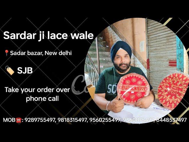 sardar ji lace wale ( SJB ) Sadar bazar, New delhi Best quality in low price..!!