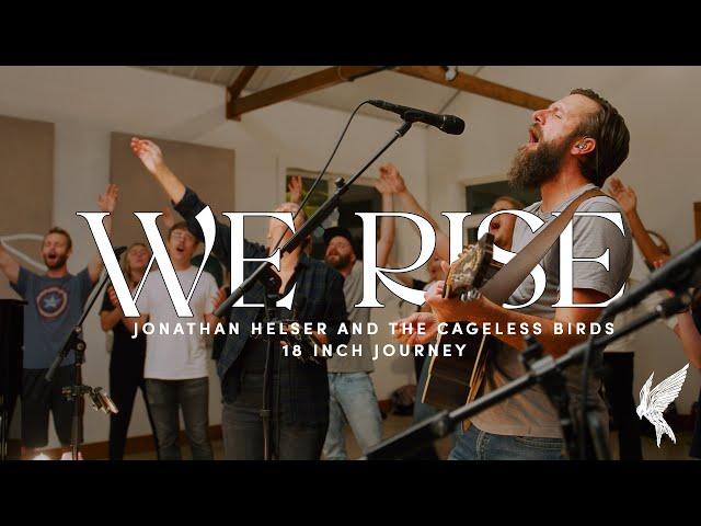 "We Rise" - Jonathan Helser | 18 Inch Journey 2021