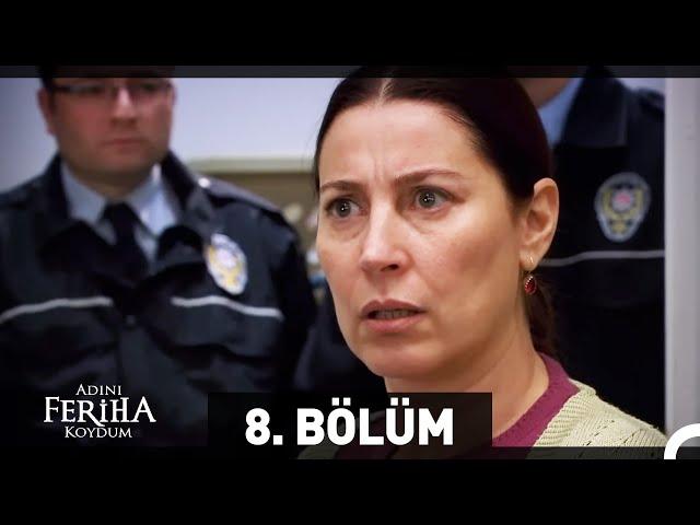 Adını Feriha Koydum 8. Bölüm HD