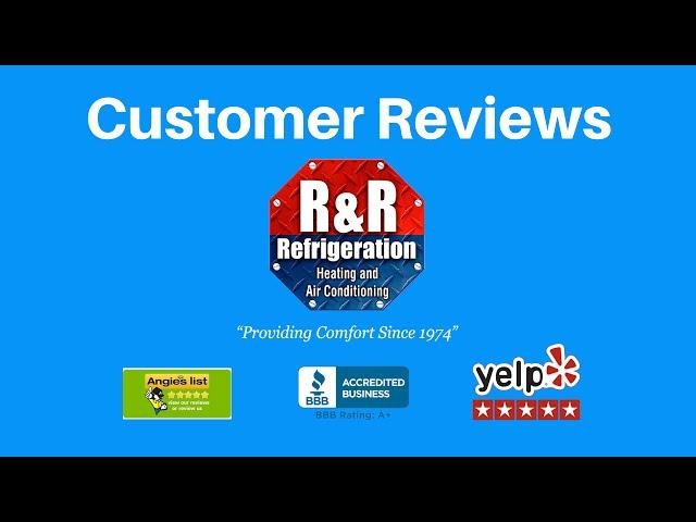 Customer Reviews R and R Refrigeration, Heating & Air Conditioning