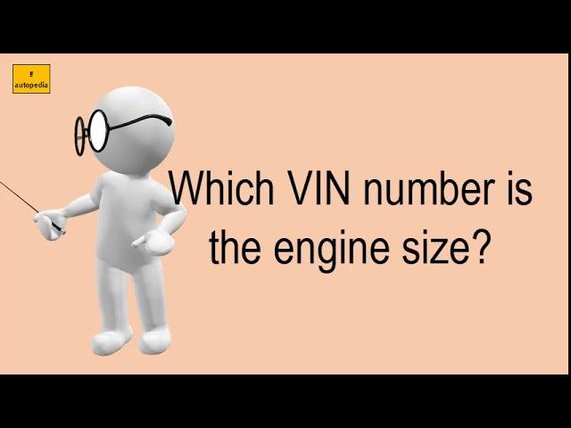 Which VIN Number Is The Engine Size?