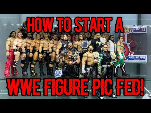 HOW TO START YOUR OWN WWE ACTION FIGURE PIC-FED!