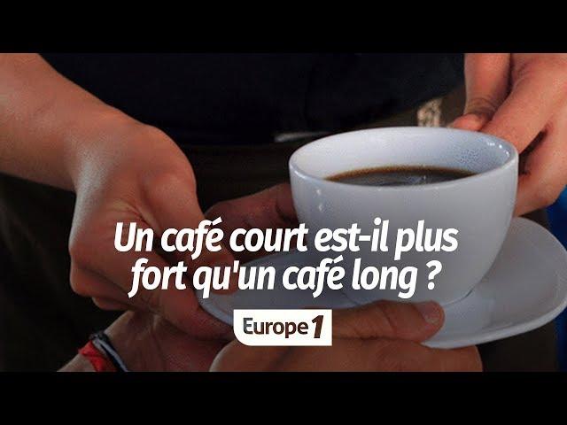 UN CAFÉ COURT EST-IL PLUS FORT QU'UN CAFÉ LONG ?