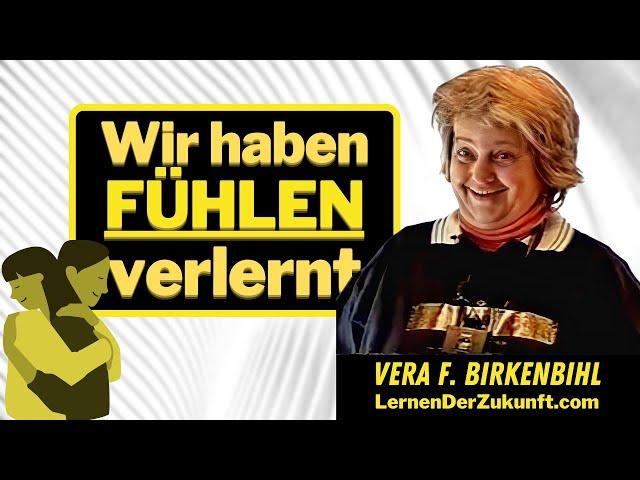 Keine Gefühle mehr | Wir fühlen zu wenig | Empathie | Mitgefühl | Vera F. Birkenbihl