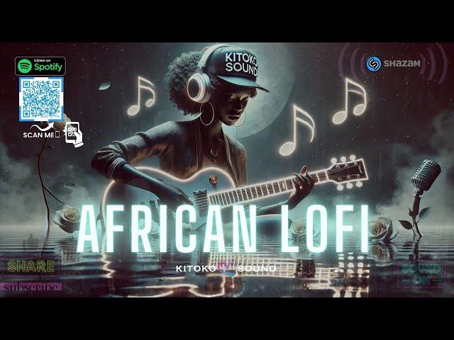 African Lofi : Acoustic Afro Vibes To Relax