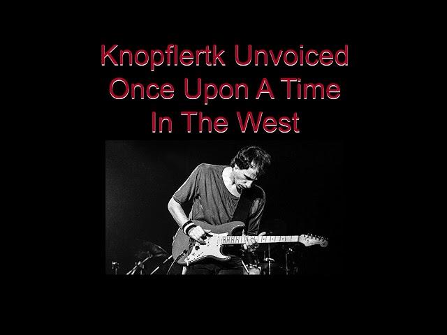 Dire Straits - Once Upon a Time In The West | Unvoiced