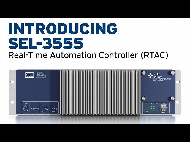 Introducing SEL-3555 Real-Time Automation Controller (RTAC)