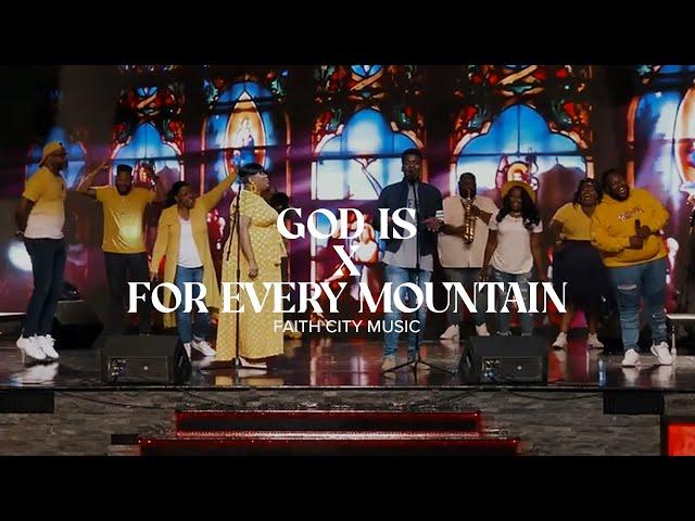 Faith City Music:  God Is x For Every Mountain