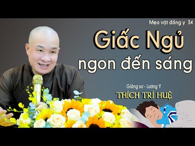 Ngủ Ngon Giấc Tới Sáng Bí Mật Của Sức Khỏe - Cực hay. Mẹo vặt đông y34. Thích Trí Huệ Chùa Pháp Tạng