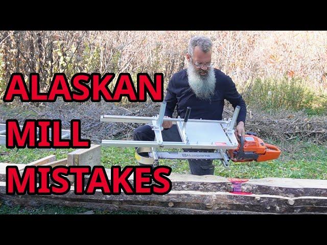 All the mistakes with an Alaskan chainsaw mill.