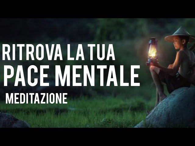 Ritrova la Tua Pace Mentale - Meditazione