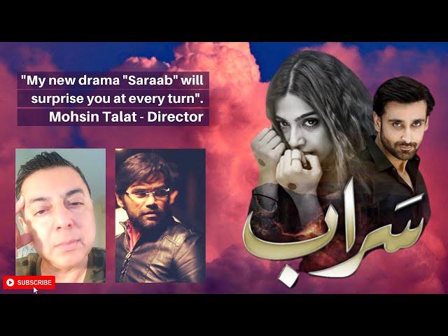 "My new drama "Saraab" will surprise you at every turn". Mohsin Talat