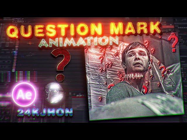 QUESTION MARK ANIMATION LIKE @24KJHONEDITZ  AFTER EFFECTS TUTORIAL.