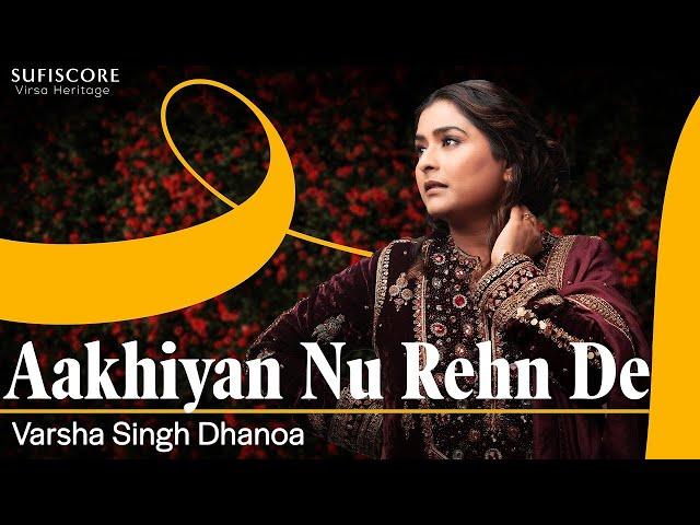 Aakhiyan Nu Rehan De - Cover Song | Varsha Singh Dhanoa | Reshma | Echoes of Reshma | Sufiscore