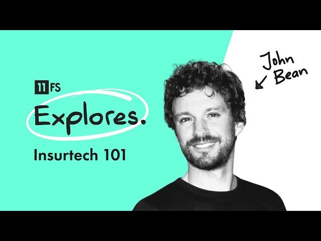 Insurtech 101 with John Bean | 11:FS Explores