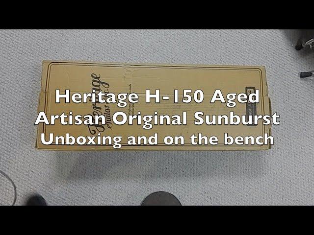 Heritage H 150 Aged Artisan Original Sunburst Unboxing and on the bench