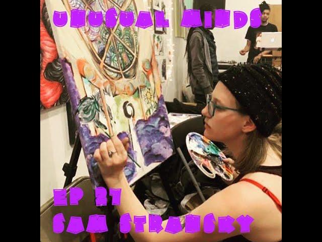 Unusual Minds ep 27 Sam Stransky