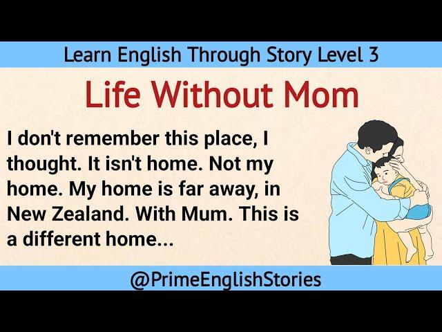 Learn English Through Story Level 3| Graded Reader Level 3 | Prime English Stories |Life without mom