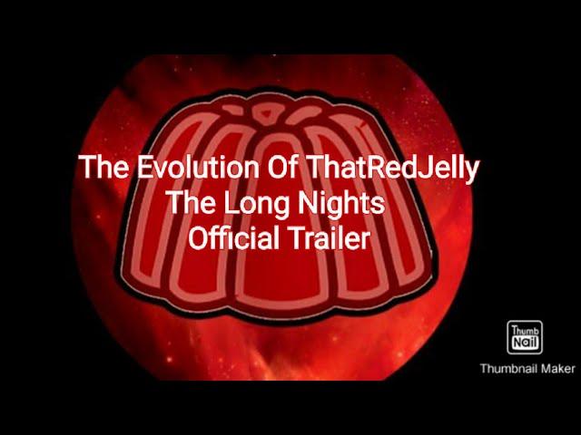 The Evolution Of ThatRedJelly | The Long Nights (Official Trailer)