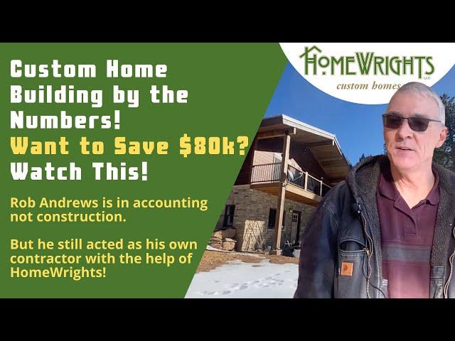Custom Home Built by Accountant With the Consulting of HomeWrights Custom Homes - In His Own Words!
