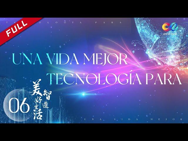 【ESP DUBBED】[Tecnología Para Una Vida Mejor] Capítulo 6 "Creación Futuro" 智造美好生活