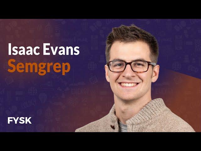 Semgrep - Isaac Evans | Founders You Should Know