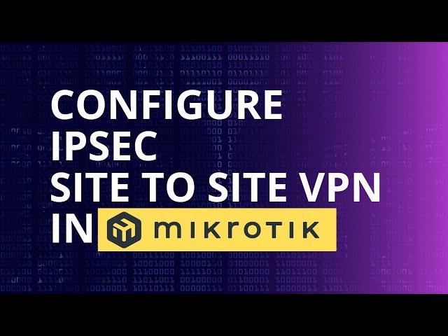 Mikrotik IPsec Site-to-Site VPN configuration- Easy Step by step