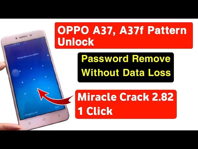 Oppo A37f Pattern Unlock Without Data Loss miracle crack 2.82 | A37 Pattern Read Solution