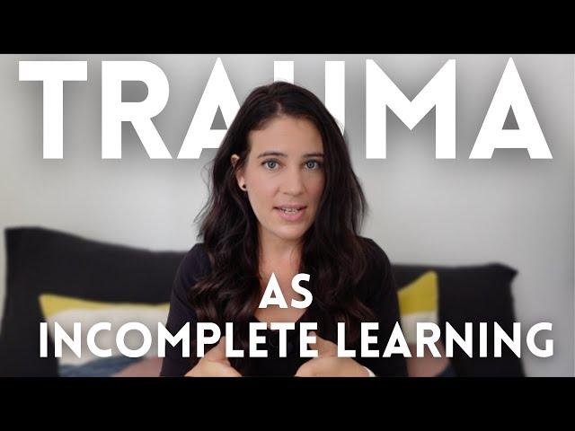 (Unresolved) Trauma Is Incomplete Learning