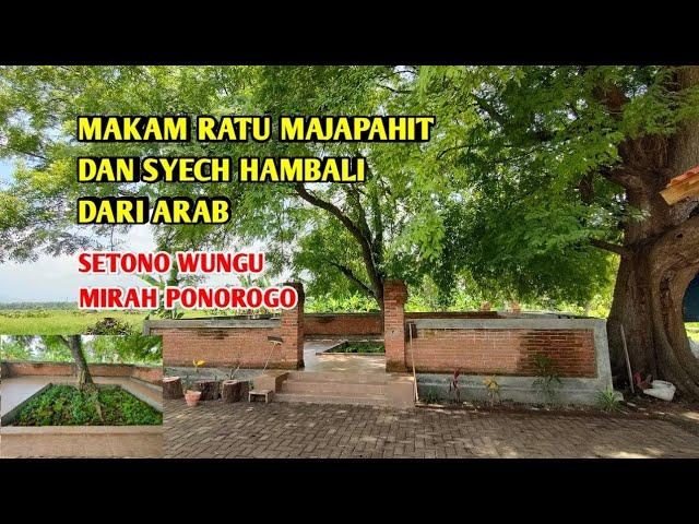 TIBA TIBA ADA MAKAM RATU MAJAPAHIT DAN SYECH DARI ARAB di SETONO WUNGU Mirah Ponorogo