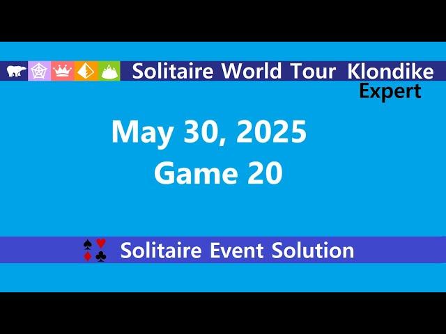 Solitaire World Tour Game #20 | May 30, 2025 Event | Klondike Expert