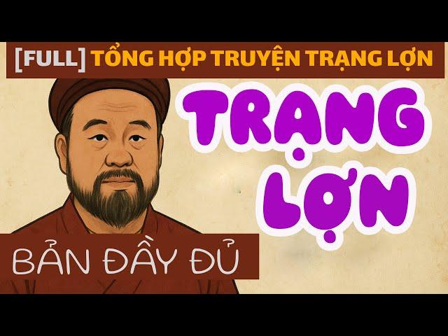 [FULL] - Tổng hợp Trạng Lợn - Từ Trạng Lợn hoá Trạng Nguyên | Truyện Dân Gian Hài Hước Việt Nam