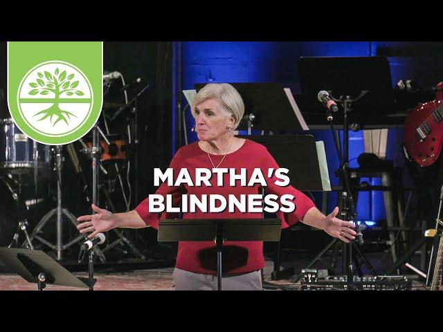 Martha's Blindness | Emotionally Healthy Discipleship