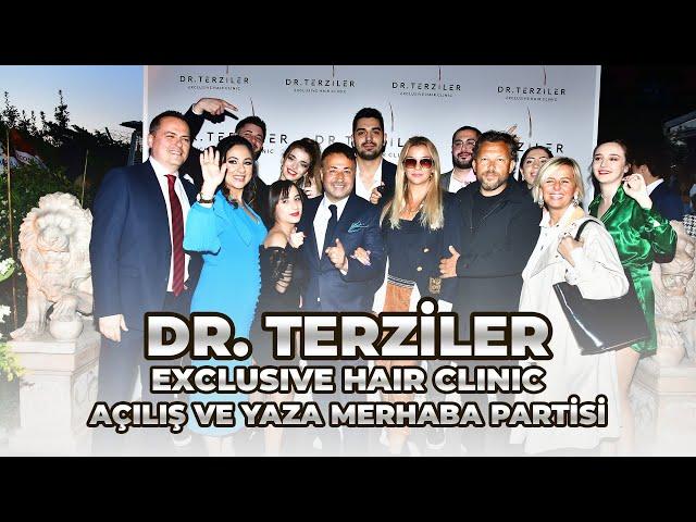 DR.TERZİLER Exclusive Hair Clinic Muhteşem Davetle Açılış ve Yaza Merhaba Partisini Gerçekleştirdi