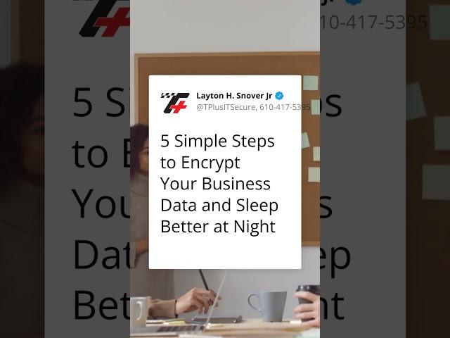 Protect Your Business: 5 Easy Steps to Encrypt Data and Sleep Soundly at Night