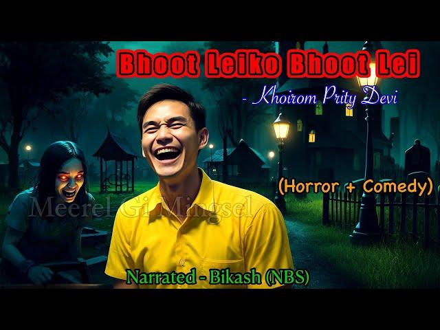 Manipuri Horror+Comedy Story “BHOOT LEIKO BHOOT LEI” || Manipuri Full Horror Story || NBS Collection