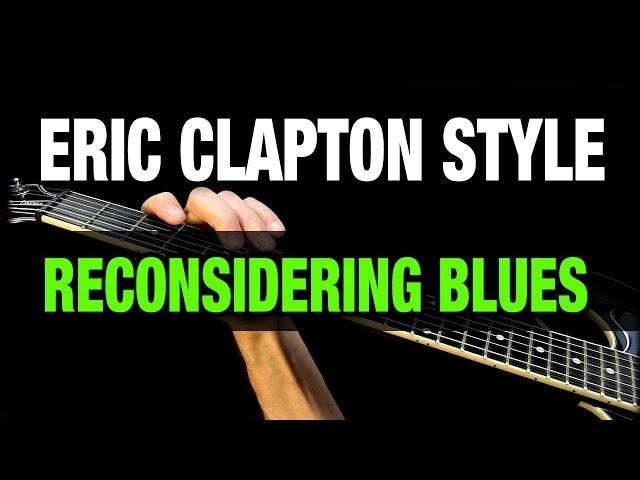 Clapton Style Solo - Reconsidering Blues Licks
