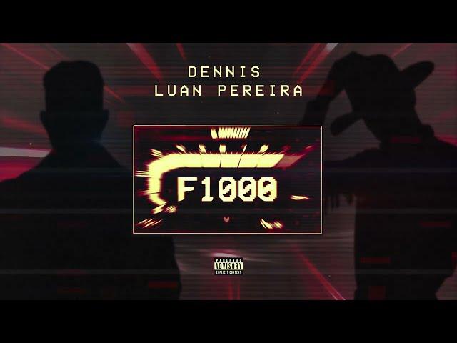 DENNIS, LUAN PEREIRA - F1000 (ÁUDIO OFICIAL)