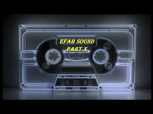 EFAB Sound Part X