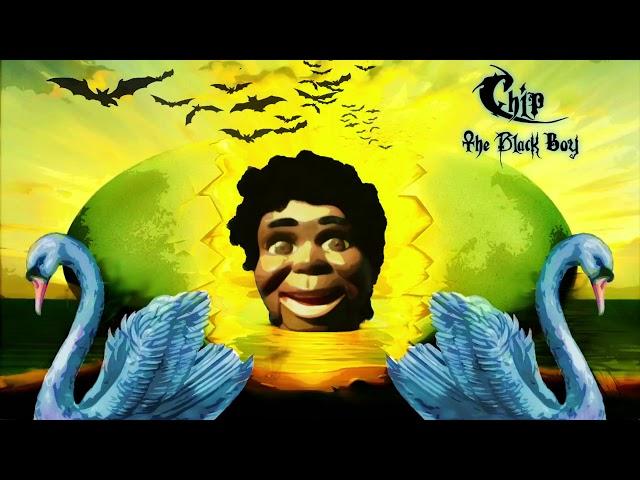 Chip The Black Boy "Father Of The New Dawn"