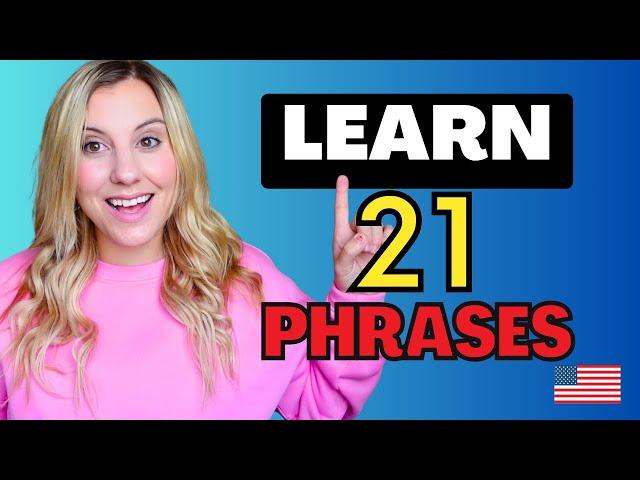 21 Phrases Needed to Speak Fluent English