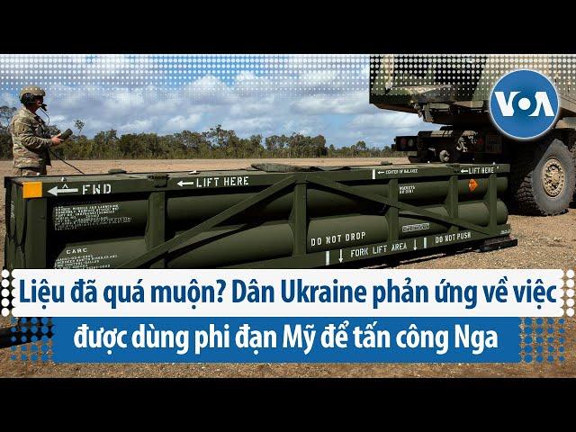 Liệu đã quá muộn? Dân Ukraine phản ứng về việc được dùng phi đạn Mỹ để tấn công Nga | VOA Tiếng Việt