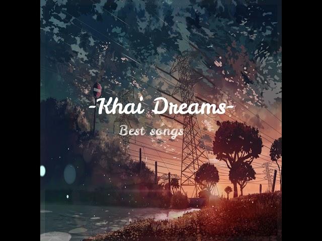 Khai dreams - Best songs