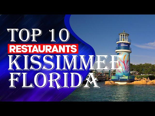 Top Ten Restaurants In Kissimmee, Florida, 2023