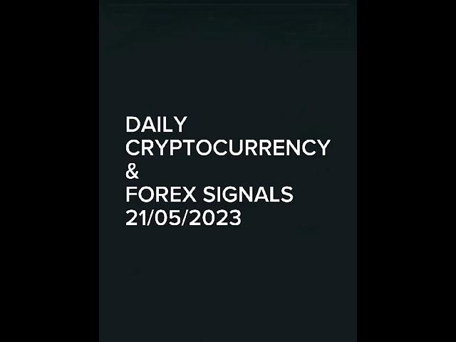 21/05/2023 Daily Forex Trading Signals, Crypto trading Signals