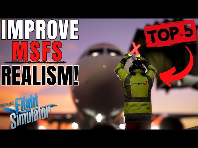 Top 5 ADD-ONS You NEED to IMPROVE REALISM in MSFS! | Traffic, Visuals, Effects and MORE! | MSFS 2020