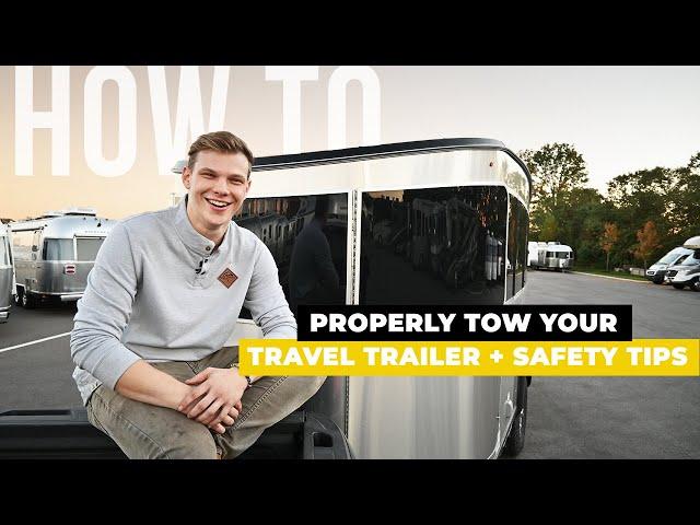 RV Towing 101: How To Properly and Safely Tow Your Airstream Travel Trailer