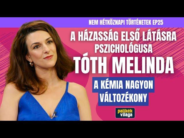 A HÁZASSÁG ELSŐ LÁTÁSRA PSZICHOLÓGUSA, TÓTH MELINDA: A KÉMIA NAGYON VÁLTOZÉKONY / Palikék Világa