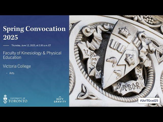 Faculty of Kinesiology & Physical Education; Victoria College (Arts) Spring 2025 Convocation